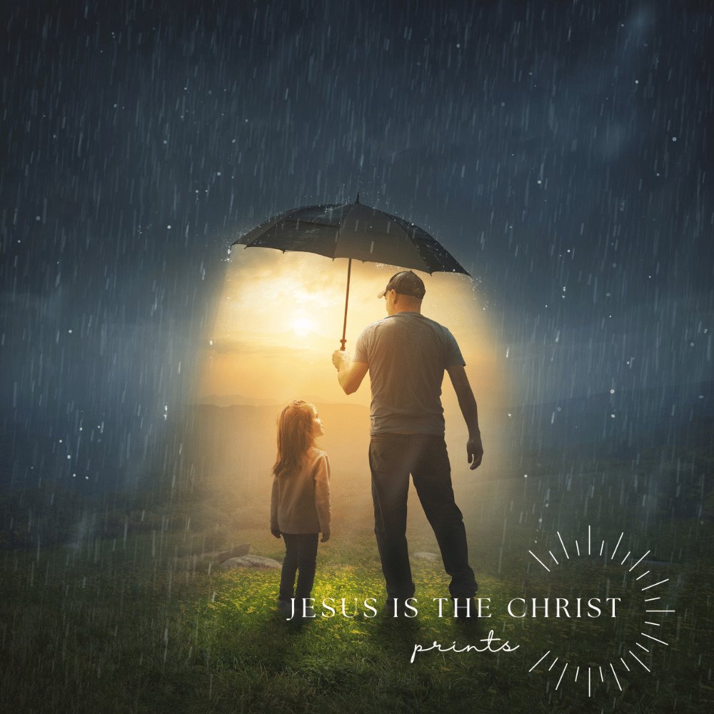 Beneath a Father's Shelter - Jesus is the Christ Prints