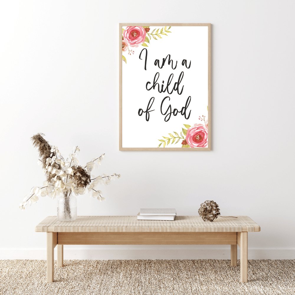 I Am a Child of God Floral - Jesus is the Christ Prints