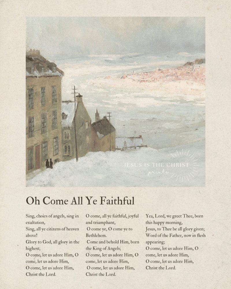 Oh Come All Ye Faithful - Jesus is the Christ Prints