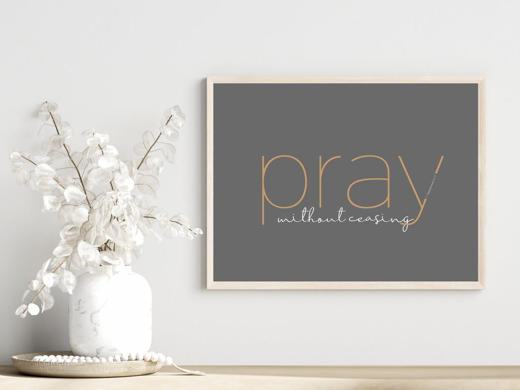 Pray without Ceasing - Jesus is the Christ Prints