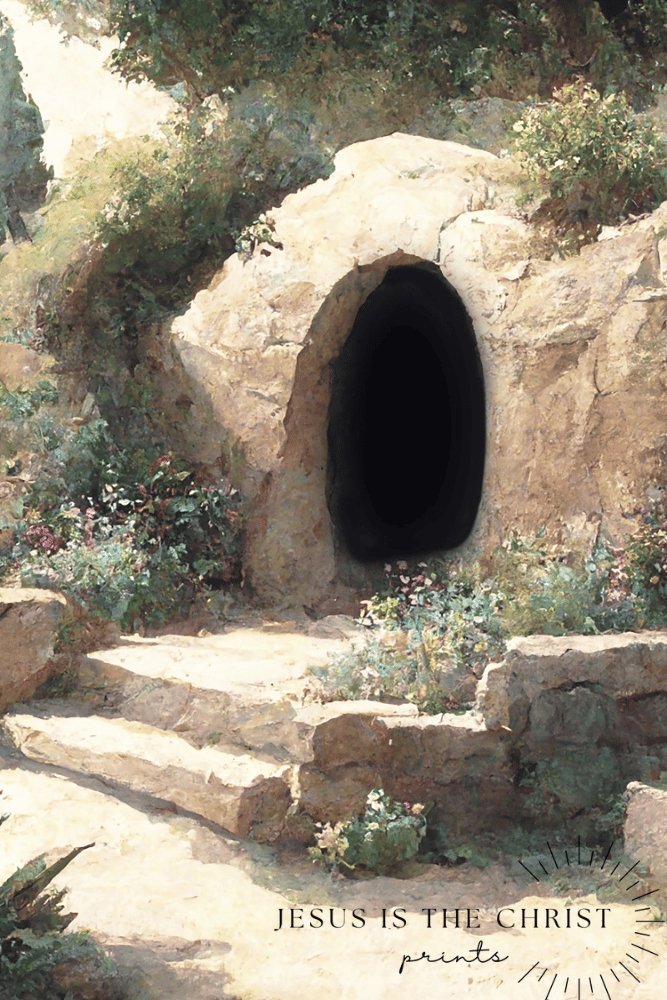 The Tomb is Empty - Jesus is the Christ Prints