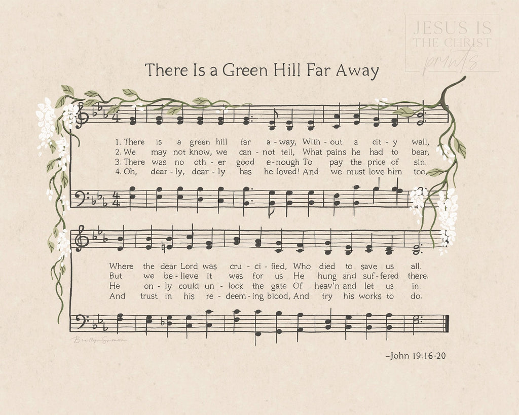 There is a Green Hill Far Away - Jesus is the Christ Prints